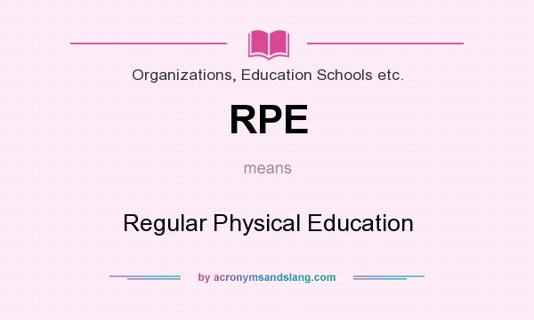 What does RPE mean? It stands for Regular Physical Education