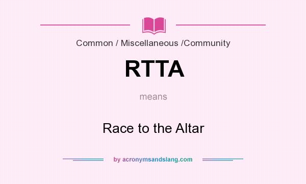 What does RTTA mean? It stands for Race to the Altar