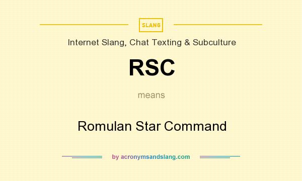 What does RSC mean? It stands for Romulan Star Command