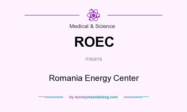 What does ROEC mean? It stands for Romania Energy Center