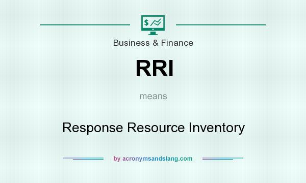 What does RRI mean? It stands for Response Resource Inventory