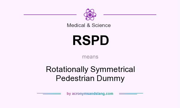 What does RSPD mean? It stands for Rotationally Symmetrical Pedestrian Dummy