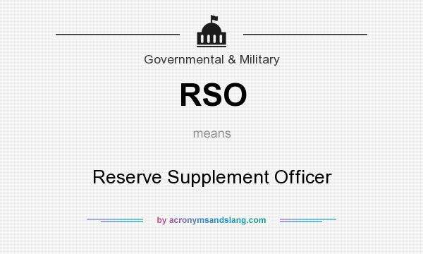 What does RSO mean? It stands for Reserve Supplement Officer