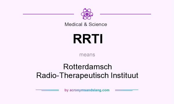 What does RRTI mean? It stands for Rotterdamsch Radio-Therapeutisch Instituut