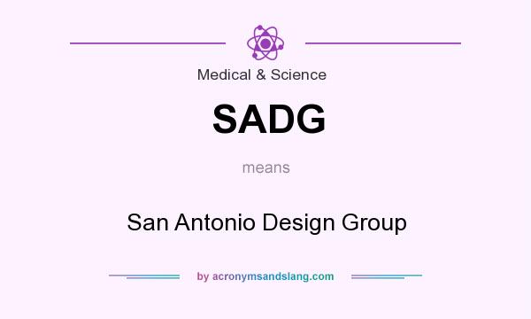 What does SADG mean? It stands for San Antonio Design Group