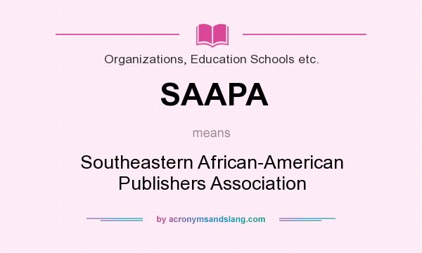 What does SAAPA mean? It stands for Southeastern African-American Publishers Association