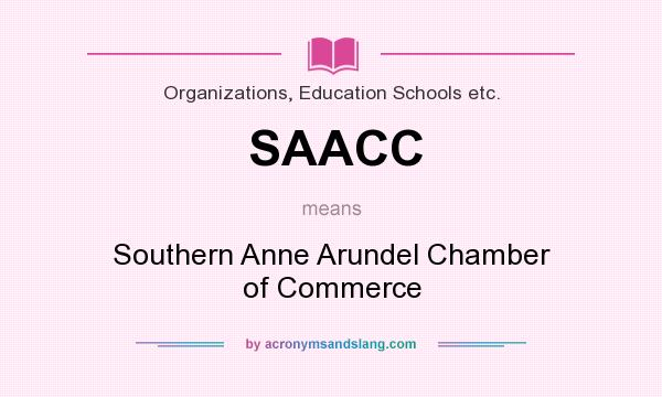 What does SAACC mean? It stands for Southern Anne Arundel Chamber of Commerce