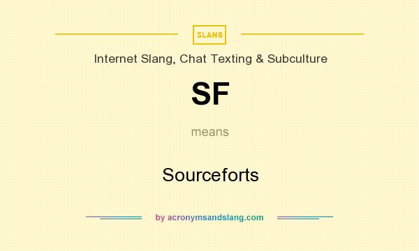What does SF mean? It stands for Sourceforts