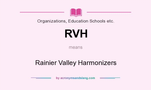 What does RVH mean? It stands for Rainier Valley Harmonizers