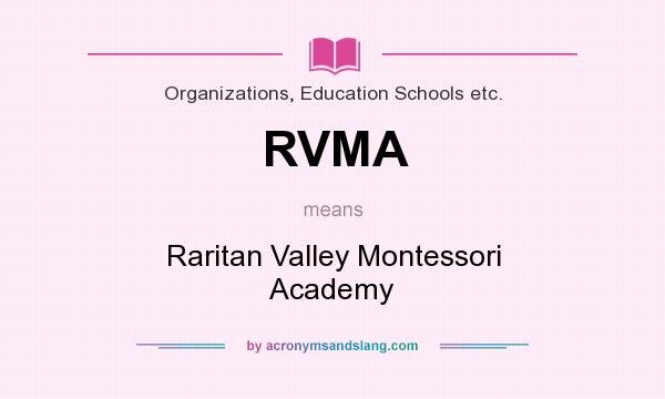What does RVMA mean? It stands for Raritan Valley Montessori Academy