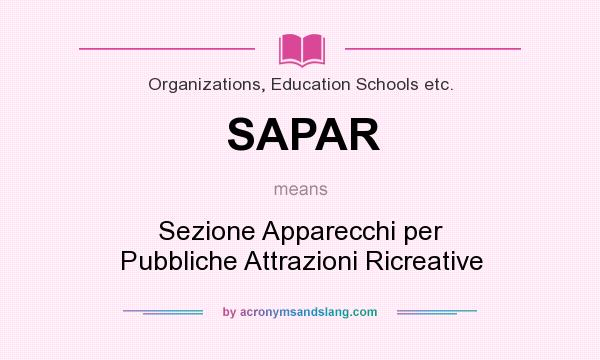 What does SAPAR mean? It stands for Sezione Apparecchi per Pubbliche Attrazioni Ricreative
