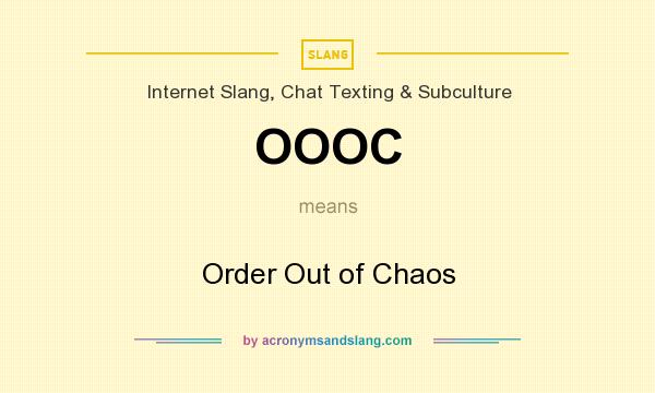 What does OOOC mean? It stands for Order Out of Chaos