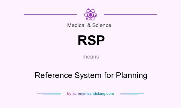 What does RSP mean? It stands for Reference System for Planning
