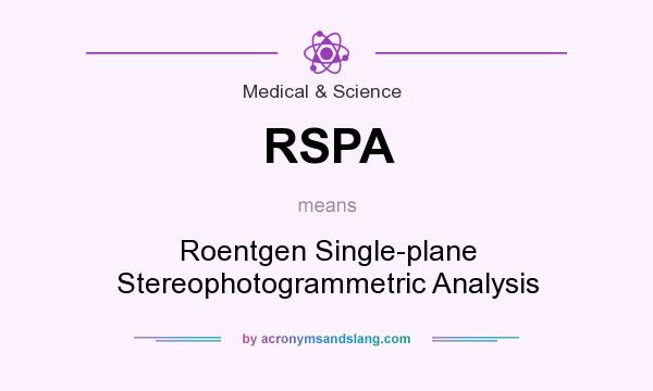What does RSPA mean? It stands for Roentgen Single-plane Stereophotogrammetric Analysis