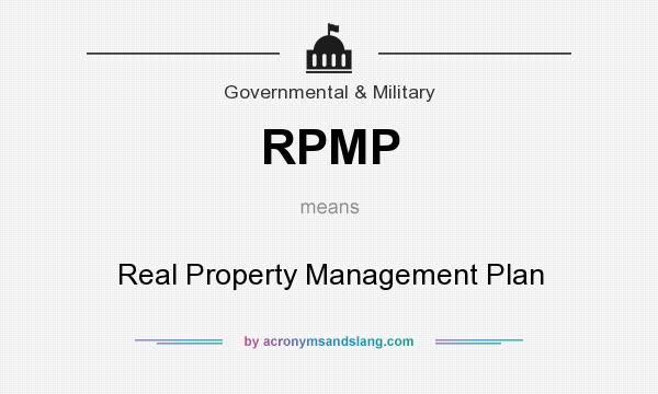 What does RPMP mean? It stands for Real Property Management Plan
