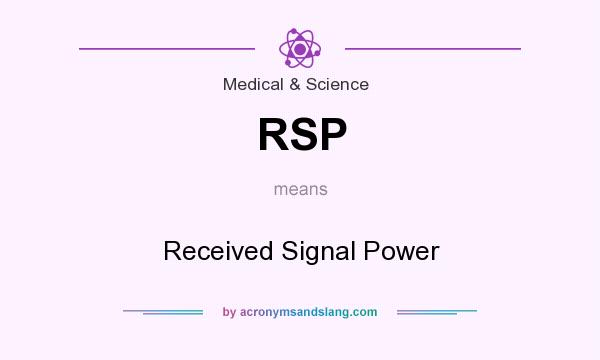 What does RSP mean? It stands for Received Signal Power