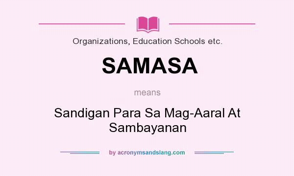 What does SAMASA mean? It stands for Sandigan Para Sa Mag-Aaral At Sambayanan