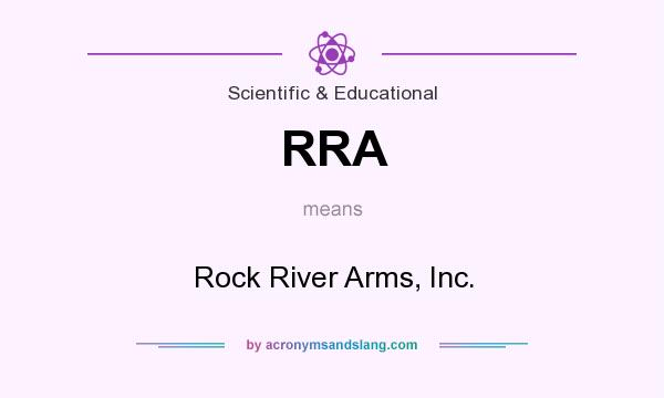 What does RRA mean? It stands for Rock River Arms, Inc.