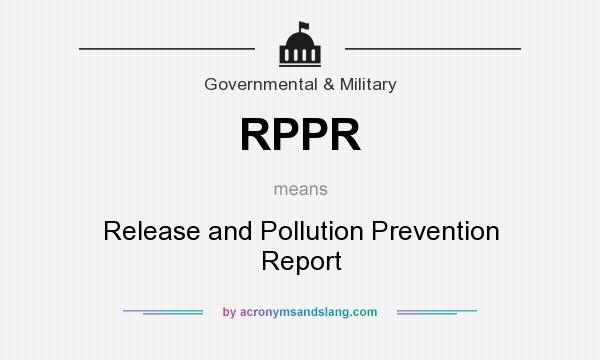 What does RPPR mean? It stands for Release and Pollution Prevention Report