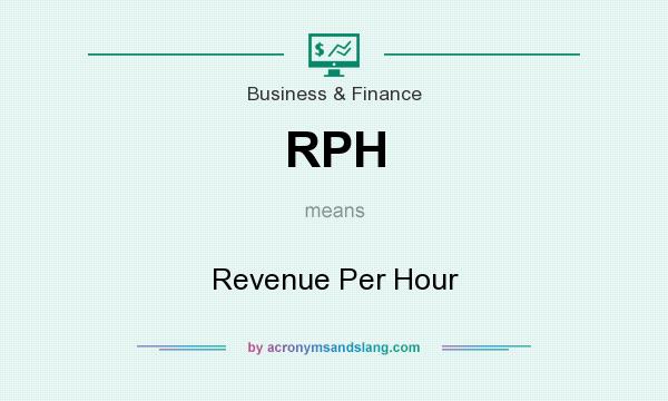 What does RPH mean? It stands for Revenue Per Hour