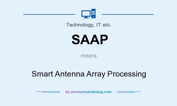 What does SAAP mean? It stands for Smart Antenna Array Processing