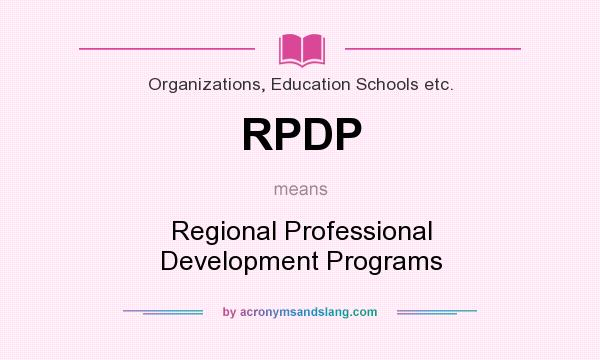 What does RPDP mean? It stands for Regional Professional Development Programs