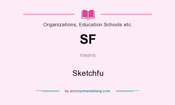 What does SF mean? It stands for Sketchfu