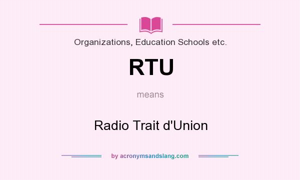 What does RTU mean? It stands for Radio Trait d`Union