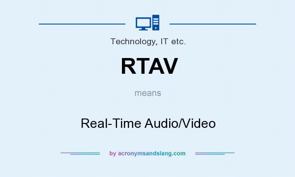 What does RTAV mean? It stands for Real-Time Audio/Video
