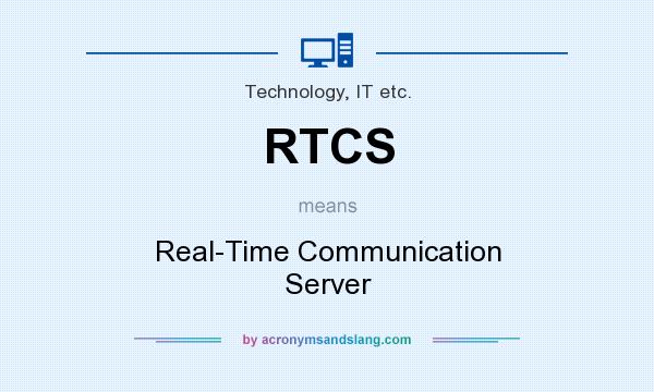 What does RTCS mean? It stands for Real-Time Communication Server