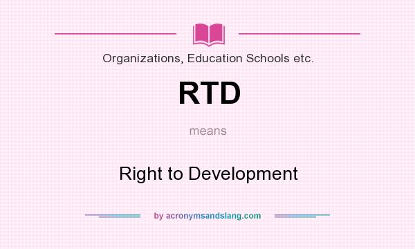 What does RTD mean? It stands for Right to Development