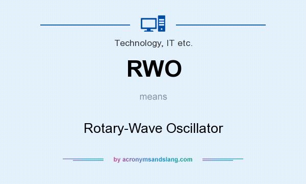 What does RWO mean? It stands for Rotary-Wave Oscillator