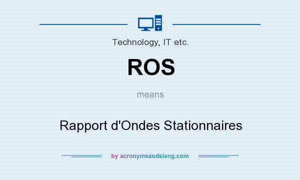 What does ROS mean? It stands for Rapport d`Ondes Stationnaires