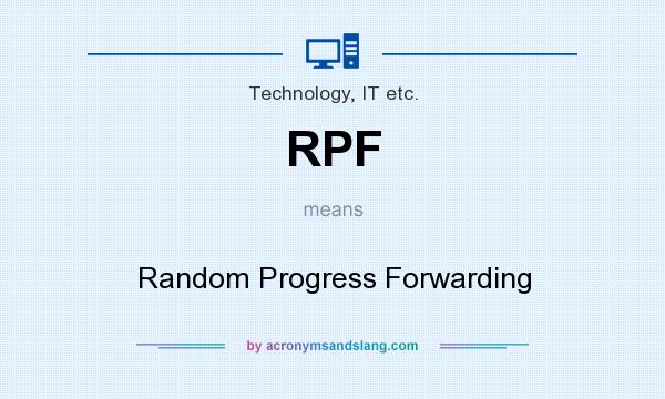 What does RPF mean? It stands for Random Progress Forwarding