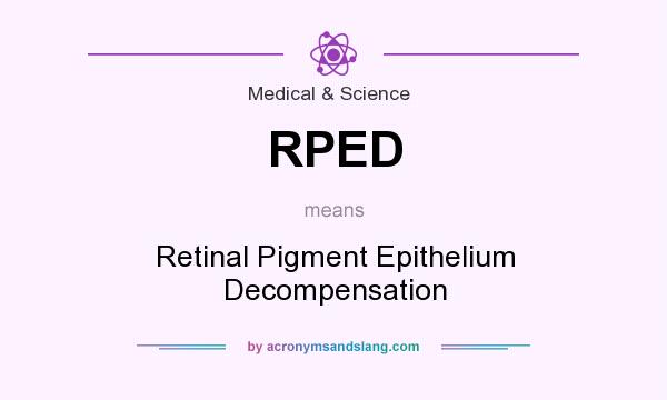 What does RPED mean? It stands for Retinal Pigment Epithelium Decompensation