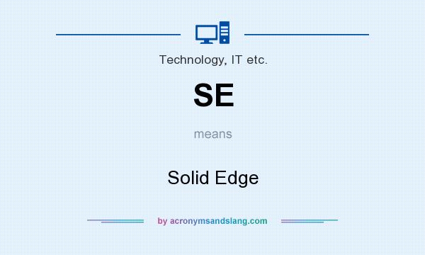 What does SE mean? It stands for Solid Edge