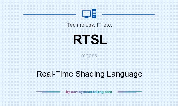 What does RTSL mean? It stands for Real-Time Shading Language