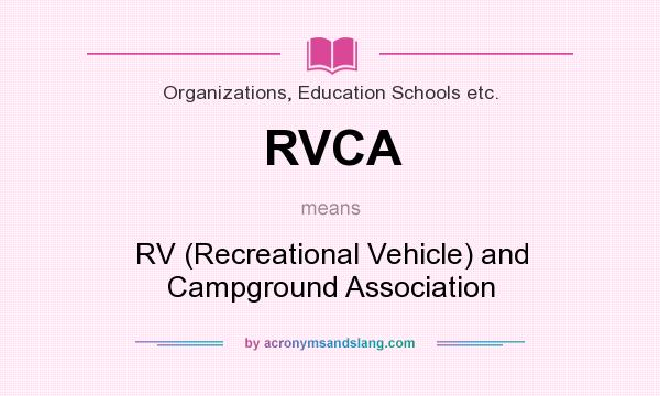 What does RVCA mean? It stands for RV (Recreational Vehicle) and Campground Association