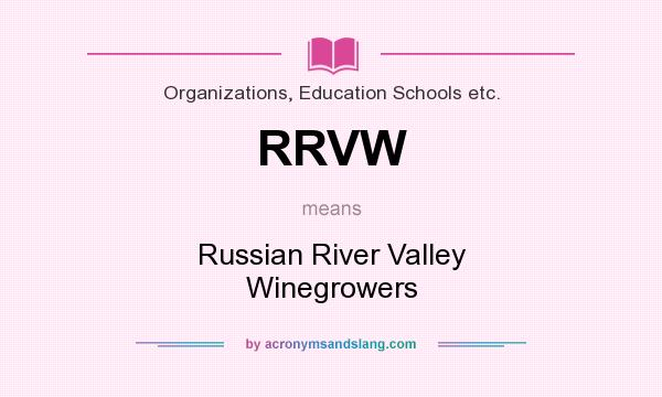 What does RRVW mean? It stands for Russian River Valley Winegrowers