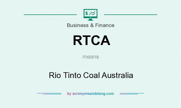 What does RTCA mean? It stands for Rio Tinto Coal Australia