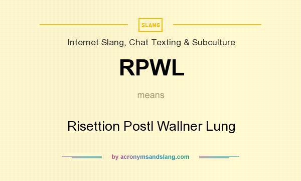 What does RPWL mean? It stands for Risettion Postl Wallner Lung