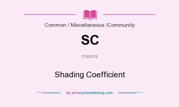 What does SC mean? It stands for Shading Coefficient