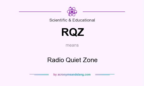 What does RQZ mean? It stands for Radio Quiet Zone