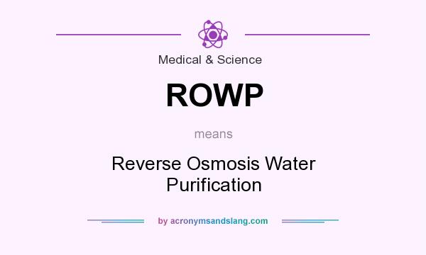 What does ROWP mean? It stands for Reverse Osmosis Water Purification