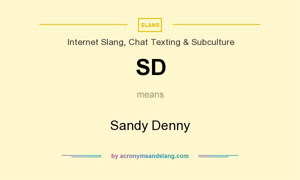 What does SD mean? It stands for Sandy Denny