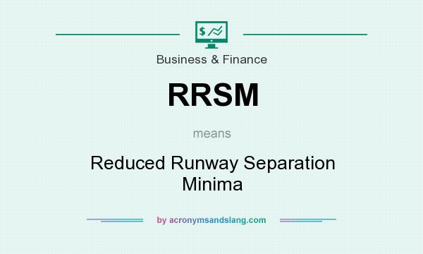What does RRSM mean? It stands for Reduced Runway Separation Minima