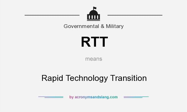 What does RTT mean? It stands for Rapid Technology Transition