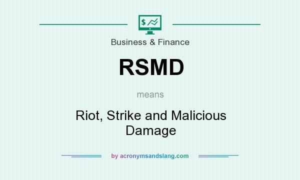 What does RSMD mean? It stands for Riot, Strike and Malicious Damage