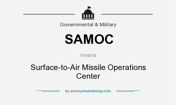 What does SAMOC mean? It stands for Surface-to-Air Missile Operations Center