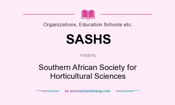 What does SASHS mean? It stands for Southern African Society for Horticultural Sciences